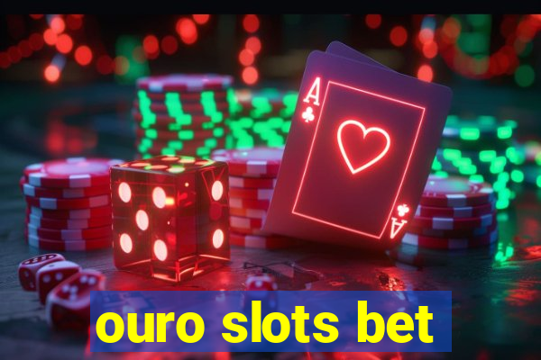 ouro slots bet